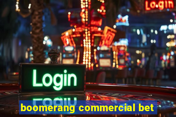 boomerang commercial bet